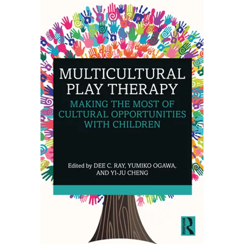 Multicultural Play Therapy: Making the Most of Cultural Opportunities with Children
