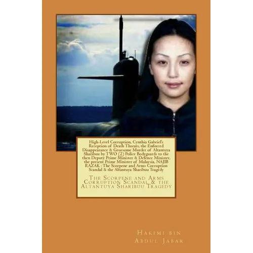 High-Level Corruption and the Enforced Disappearance & Gruesome Murder of Altantuya Sharibuu by Two Police Bodyguards to the then Deputy Prime Ministe
