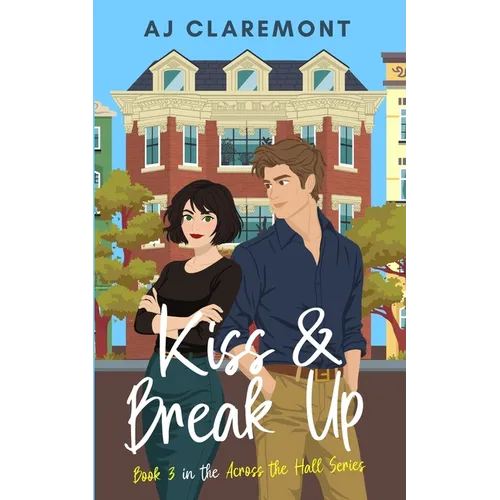 Kiss & Break Up: A Steamy Workplace Enemies-to-Lovers Novella
