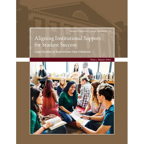Aligning Institutional Support for Student Success: Case Studies of Sophomore-Year Initiatives