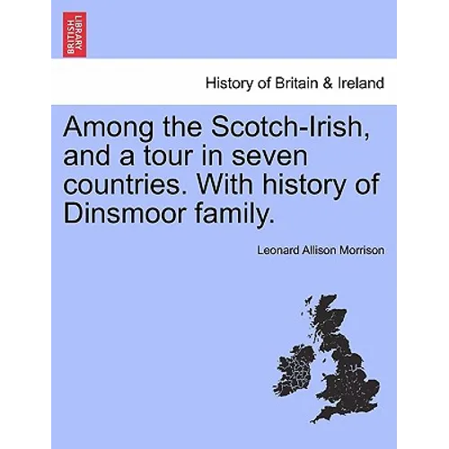 Among the Scotch-Irish, and a Tour in Seven Countries. with History of Dinsmoor Family.