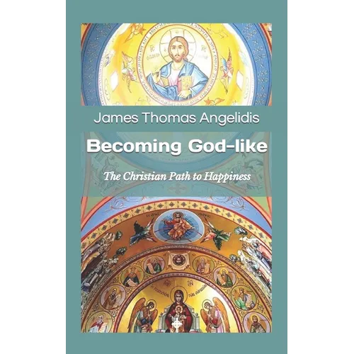 Becoming God-like: The Christian Path to Happiness