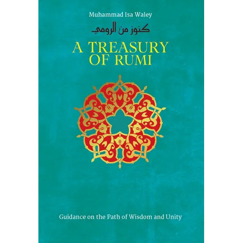 A Treasury of Rumi: Guidance on the Path of Wisdom and Unity
