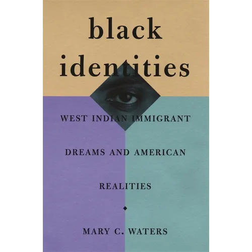 Black Identities: West Indian Immigrant Dreams and American Realities