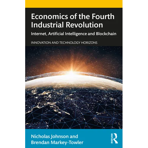 Economics of the Fourth Industrial Revolution: Internet, Artificial Intelligence and Blockchain