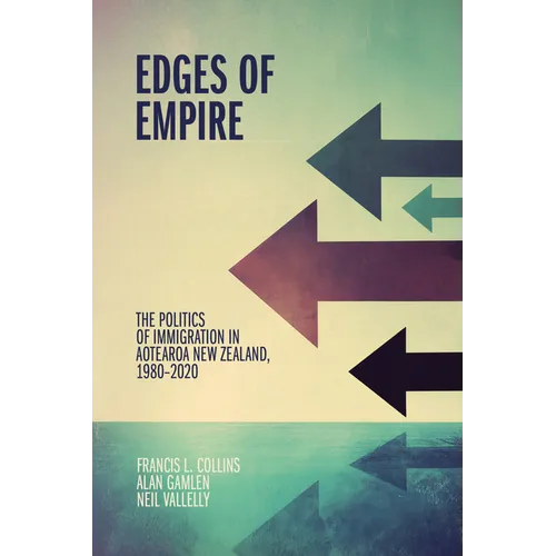 Edges of Empire: The Politics of Immigration in Aotearoa New Zealand, 1980-2020