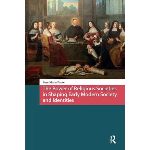 The Power of Religious Societies in Shaping Early Modern Society and Identities