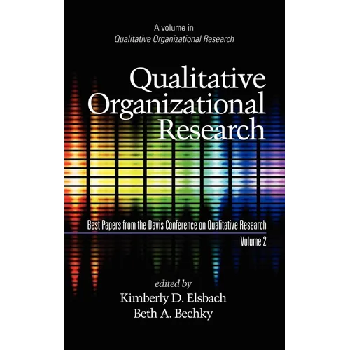 Qualitative Organizational Research, Best Papers from the Davis Conference on Qualitative Research, Vol 2