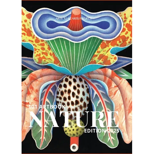 101 Art Book: Nature Edition (A Global Collection of Stunning Nature Artworks by Artists Worldwide)