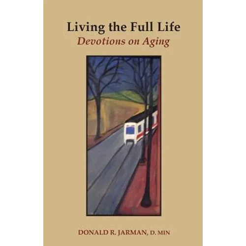 Living the Full Life: Devotions on Aging