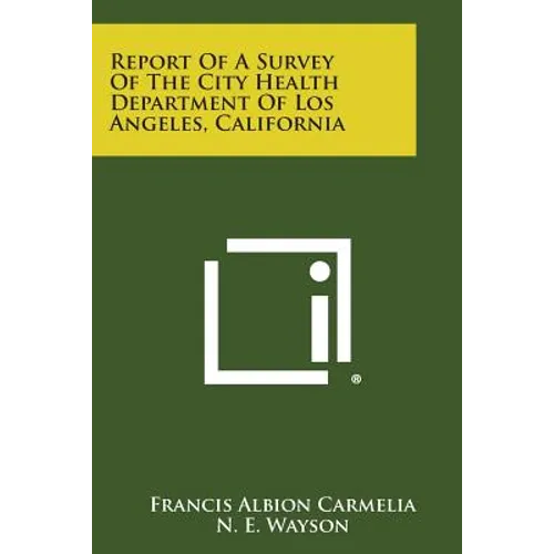 Report of a Survey of the City Health Department of Los Angeles, California