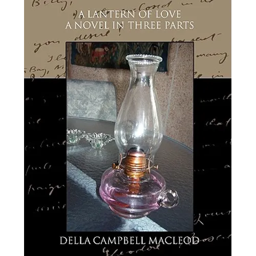 A Lantern of Love a Novel in Three Parts