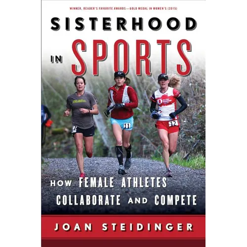 Sisterhood in Sports: How Female Athletes Collaborate and Compete