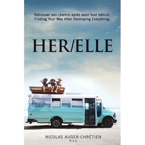 Her/Elle: Retrouver son chemin après avoir tout détruit. (Finding Your Way After Destroying Everything.)