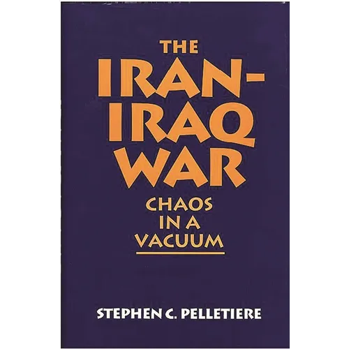 The Iran-Iraq War: Chaos in a Vacuum