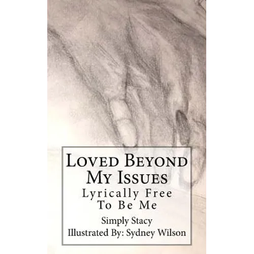 Loved Beyond My Issues: Lyrically Free To Be Me