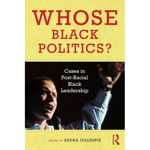 Whose Black Politics?: Cases in Post-Racial Black Leadership