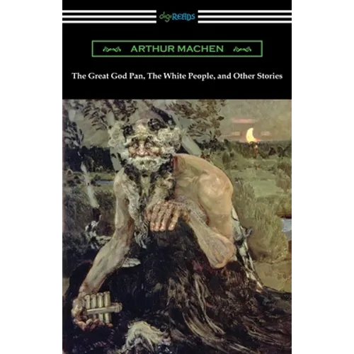 The Great God Pan, The White People, and Other Stories