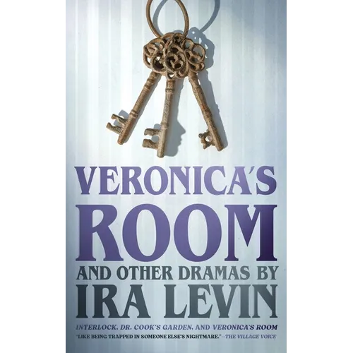 Veronica's Room and Other Dramas: Dr. Cook's Garden, Interlock, and Veronica's Room