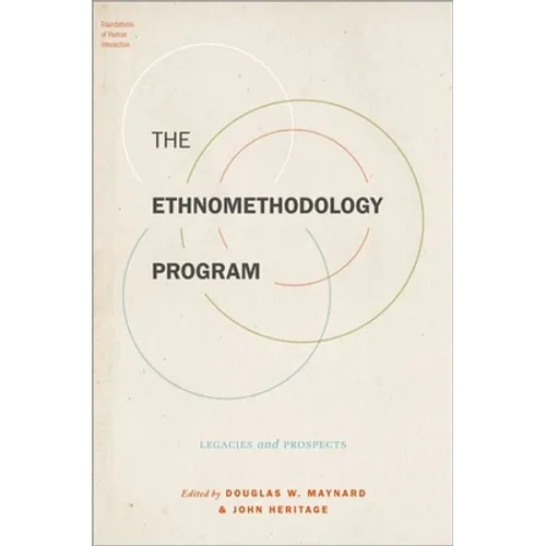 The Ethnomethodology Program: Legacies and Prospects