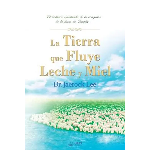 La Tierra que Fluye Leche y Miel: The Land Flowing with Milk and Honey (Spanish)