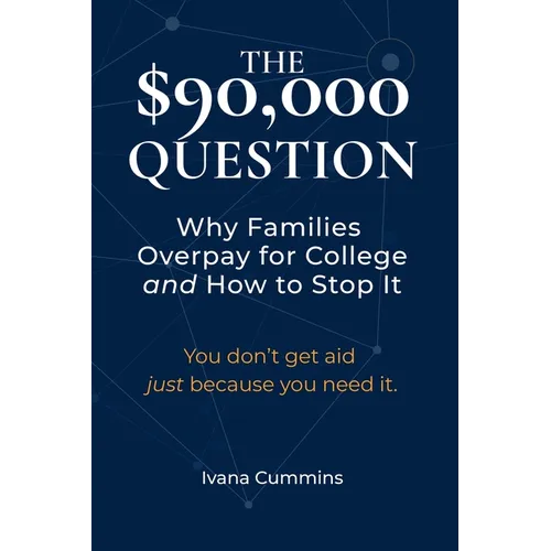 The $90,000 Question: Why Families Overpay for College and How to Stop It