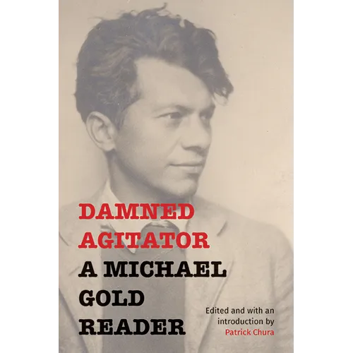 Damned Agitator: A Michael Gold Reader