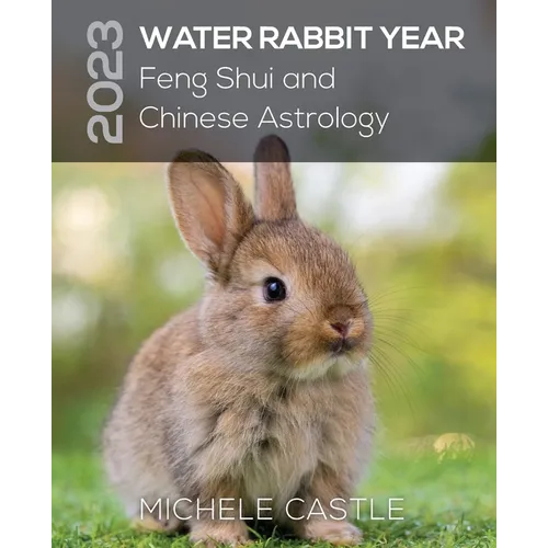 2023 Water Rabbit Year: Feng Shui and Chinese Astrology