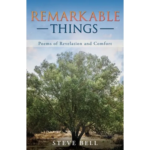 Remarkable Things: Poems of Revelation and Comfort