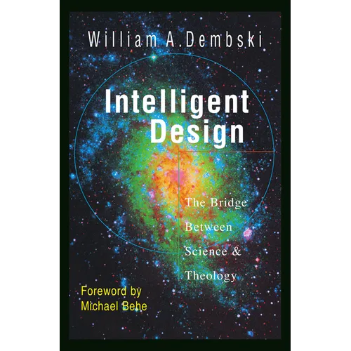 Intelligent Design: The Bridge Between Science & Theology - Paperback