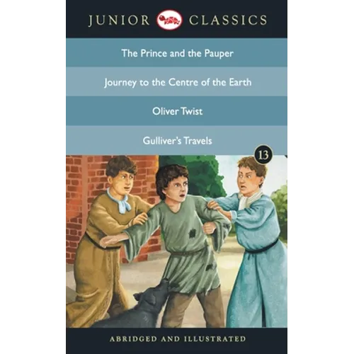 Junior Classic - Book 13 (The Prince and the Pauper, Journey to the Centre of the Earth, Oliver Twist, Gulliver's Travels) (Junior Classics)