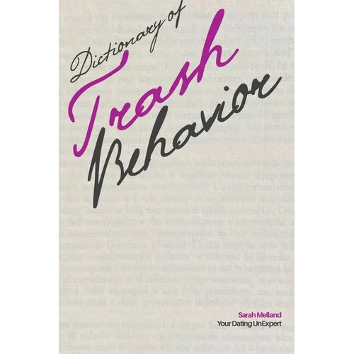 Dictionary of Trash Behavior: The Essential Terms of Modern Dating