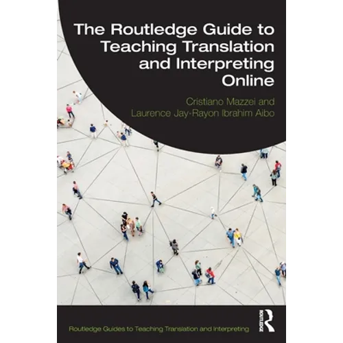 The Routledge Guide to Teaching Translation and Interpreting Online