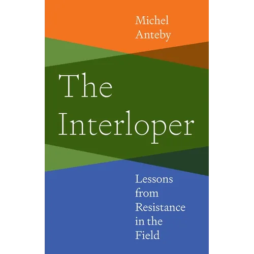 The Interloper: Lessons from Resistance in the Field