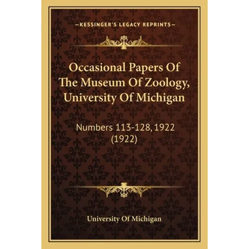 Occasional Papers Of The Museum Of Zoology, University Of Michigan: Numbers 113-128, 1922 (1922)