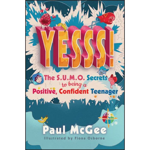 Yesss!: The Sumo Secrets to Being a Positive, Confident Teenager