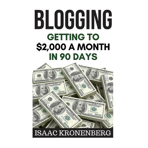 Blogging: Getting To $2,000 A Month In 90 Days