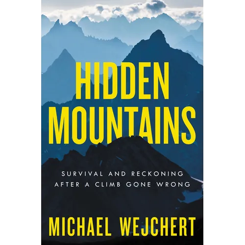 Hidden Mountains: Survival and Reckoning After a Climb Gone Wrong