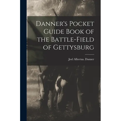 Danner's Pocket Guide Book of the Battle-field of Gettysburg