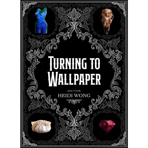Turning to Wallpaper: Poems and Art