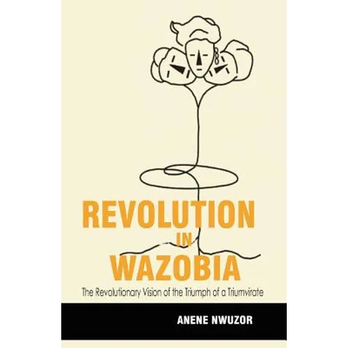 Revolution in Wazobia: The Revolutionary Vision of the Triumph of a Triumvirate