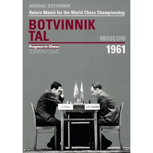 Botvinnik - Tal, Moscow 1961: Return Match for the World Chess Championship