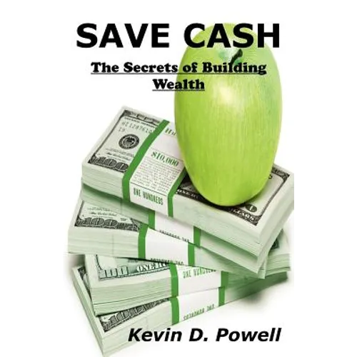 Save Cash: The Secrets of Building Wealth
