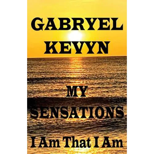 My Sensations: I Am That I Am