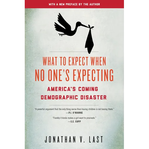 What to Expect When No One's Expecting: America's Coming Demographic Disaster