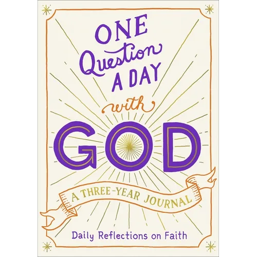 One Question a Day with God: A Three-Year Journal: Daily Reflections on Faith