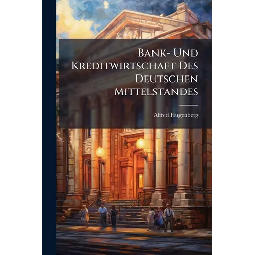 Bank- Und Kreditwirtschaft Des Deutschen Mittelstandes