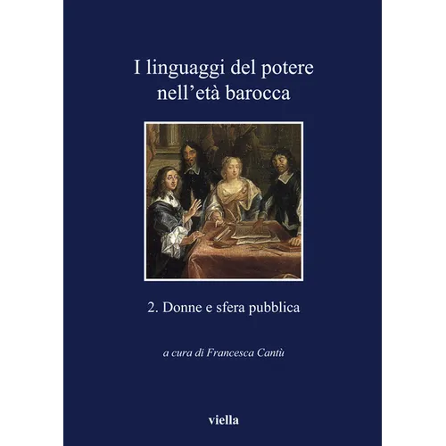 I Linguaggi del Potere Nell'eta Barocca: 2. Donne E Sfera Pubblica