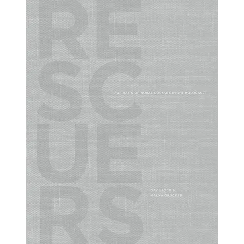 Rescuers: Portraits of Moral Courage in the Holocaust