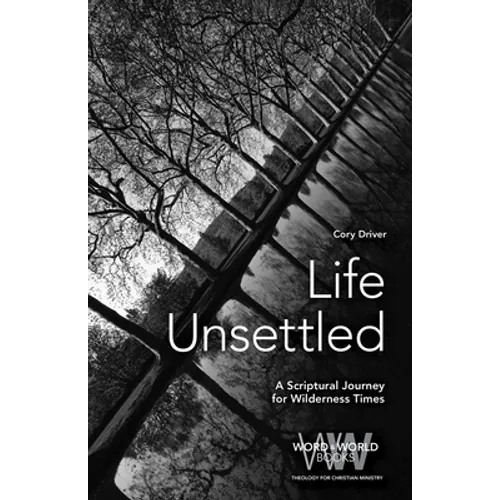 Life Unsettled: A Scriptural Journey for Wilderness Times